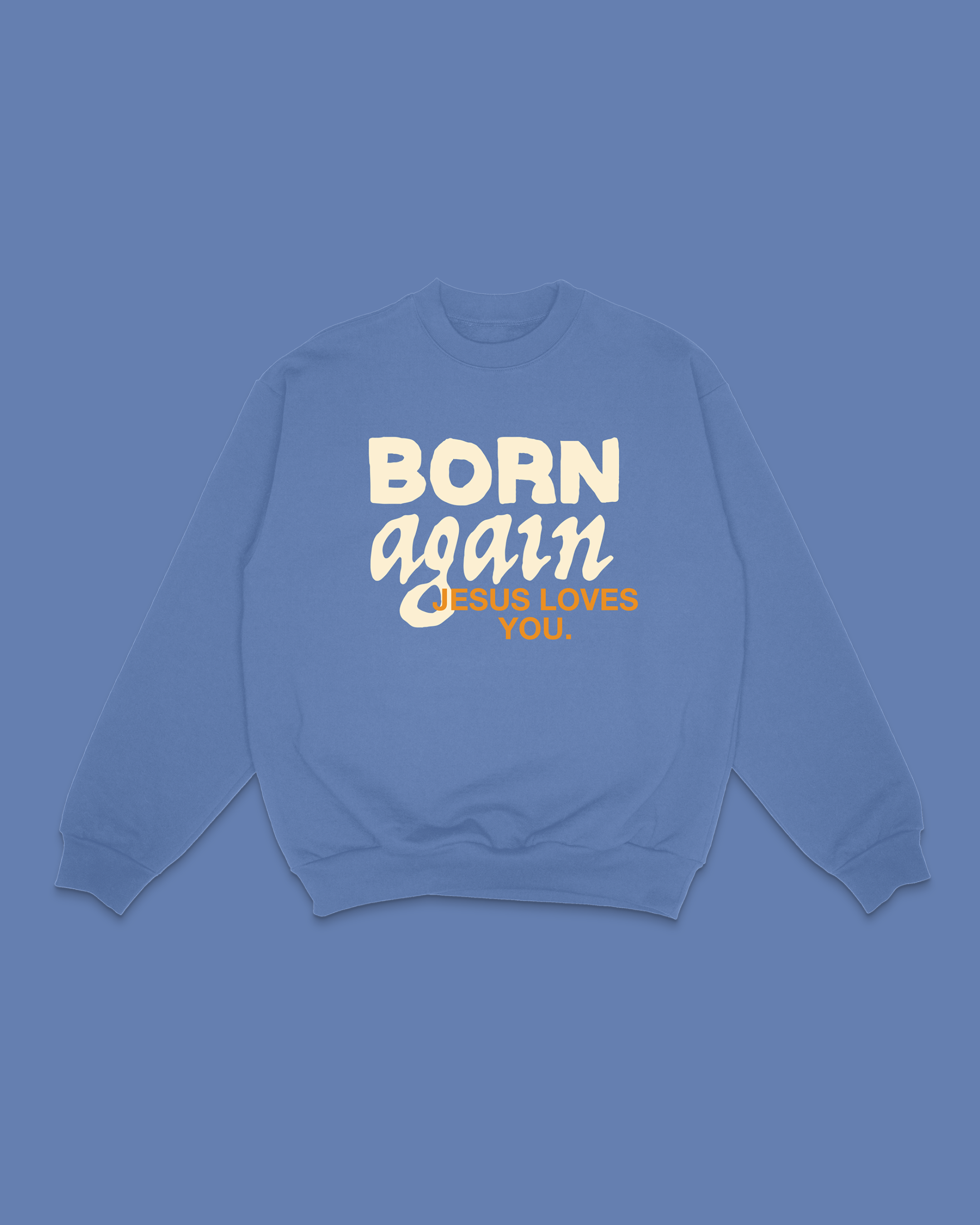BORN AGAIN CREWNECK